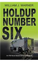 Holdup Number Six, an FBI Novel Based on Actual Events