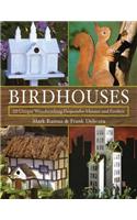 Birdhouses: 20 Unique Woodworking Projects for Houses and Feeders