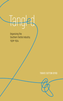 Tangled: Organizing the Southern Textile Industry, 1930-1934