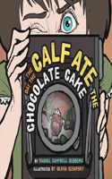 The Day the Calf Ate the Chocolate Cake: (Children)