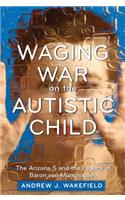 Waging War on the Autistic Child