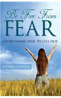 Be Free from Fear