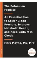The Potassium Promise: Lower Blood Pressure, Improve Metabolic Health, and Keep Sodium in Check with this Essential Nutrient: An Essential Plan to ... Metabolic Health, and Keep Sodium in Check