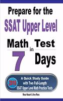 Prepare for the SSAT Upper Level Math Test in 7 Days: A Quick Study Guide with Two Full-Length SSAT Upper Level Math Practice Tests