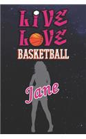 Live Love Basketball Jane: The Perfect Notebook For Proud Basketball Fans Or Players - Forever Suitable Gift For Girls - Diary - College Ruled - Journal: Blank Lined Journals 