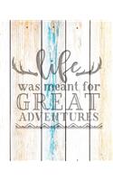 Life Was Meant For Great Adventures