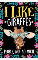 I Like Giraffes People Not So Much Notebook Journal