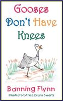 Gooses Don't Have Knees