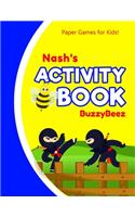 Nash's Activity Book: Ninja 100 + Fun Activities - Ready to Play Paper Games + Blank Storybook & Sketchbook Pages for Kids - Hangman, Tic Tac Toe, Four in a Row, Sea Batt