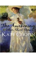 The Awakening: & Other Short Stories (Annotated)