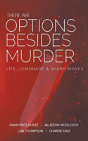 There Are Options Besides Murder