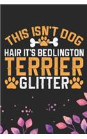 This Isn't Dog Hair It's Bedlington Terrier Glitter: Cool Bedlington Terrier Dog Journal Notebook - Bedlington Terrier Puppy Lover - Funny Bedlington Terrier Dog Gifts - Bedlington Terrier Owner Gifts.