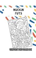 Nuckin Futs Clean Curse Words Coloring Book: Very Clean Curse Words to Color In. Adorable Emoji Poop Swirls on Back Pages. A Unique Gift for All Occassions and People of All Ages.