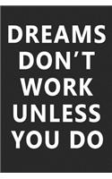 Dreams Don't Work Unless You Do