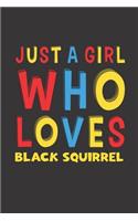 Just A Girl Who Loves Black Squirrel