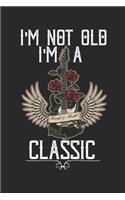I'm not Old I'm a Classic: Notebook Notizbuch Punktraster Dotgrid Gepunktet A5 I Gitarre I Alter I Geburtstag I Gitarrenspieler I Musiker I Rock n Roll I Guitar I Lernen