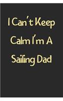 I Can't Keep Calm I'm A Sailing Dad
