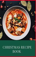 Christmas Recipe Book: Awesome Blank Christmas Recipe Book For Cooking Lovers, Make Your Own Cookbook to Collect Your Favorite Recipes