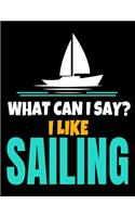 What Can I Say I Like Sailing: Daily Planner 2020: Gift For Sailor And Sailing Lovers