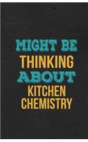 Might Be Thinking About Kitchen Chemistry A5 Lined Notebook