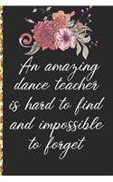 A Truly Amazing Dance Teacher Is Hard To Find, Difficult To Part With And Impossible To Forget
