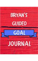 Bryan's Guided Goal Journal: 2020 New Year Planner Guided Goal Journal Gift for Bryan / Notebook / Diary / Unique Greeting Card Alternative