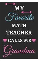 My Favorite Math Teacher Calls Me Grandma: lined notebook, Math Teacher gift