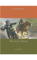 The Iron Horse: Large Print