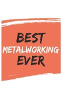 Best Metalworking Ever Metalworkings Gifts Metalworking Appreciation Gift, Coolest Metalworking Notebook A beautiful