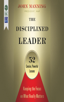 Disciplined Leader: Keeping the Focus on What Really Matters