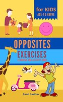 Opposites Exercises For Kids Age 4 & above : Learning and Activity book