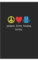 Peace Love Bossa Nova 120 Page Notebook Lined Journal for Bossa Nova Music Lovers