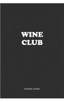 Wine Club: A 6x9 Inch Journal Notebook Diary With A Bold Text Font Slogan On A Matte Cover and 120 Blank Lined Pages Makes A Great Alternative To A Card