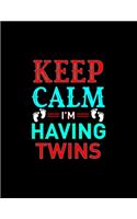 Keep Calm I'm Having Twins: Pregnancy Planner And Organizer, Diary, Notebook Mother And Child