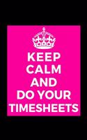 Keep Calm and Do Your Timesheets: Payroll - Funny Lined Journal Notebook for Her Him Bestie Friend Partner, Office Colleague Coworker Boss - Unique Birthday Present, Christmas Xmas G