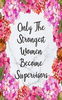 Only The Strongest Women Become Supervisors