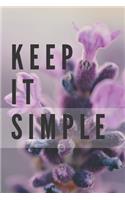 Keep It Simple Notebook: Composition Notebook - Take Note - Journal - Diary - Photo Album (110 Pages, Blank, 6 x 9)