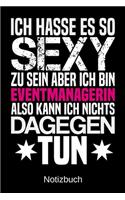 Ich hasse es so sexy zu sein aber ich bin Eventmanagerin also kann ich nichts dagegen tun