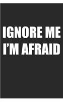 Ignore Me I'm Afraid: Blank Composition Notebook to Take Notes at Work. Plain white Pages. Bullet Point Diary, To-Do-List or Journal For Men and Women.