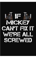 If Mickey Can't Fix It We're All Screwed: Personalized Handyman Journal - Gift Notebook