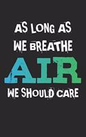 As Long As We Breathe Air, We Should Care