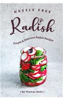 Hassle Free Radish: Simple & Delicious Radish Recipes
