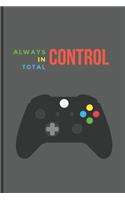 Always in total control