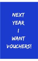 Next Year I Want Vouchers!