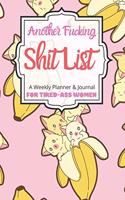 Another Fucking Shit List A Weekly Planner & Journal For Tired-Ass Women