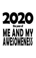 2020 The Year Of Me And My Awesomeness - Composition Notebook: New Year's Inspirational Quote 8.5x11 Journal With 100 Blank Lined Pages, Humorous Notebook For Men And Women To write In, Funny Diary For Teens