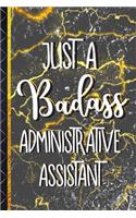 Just a Badass Administrative Assistant: Unique Gifts for Administrative Assistant: Cool Gold Marble Journal / Notebook To Write In