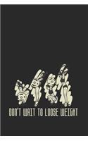 Don't Wait To Loose Weight