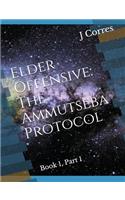 Elder Offensive: The Ammutseba Protocol: Book 1, Part 1