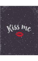 Kiss me: Kiss me on purple cover and Lined pages, Extra large (8.5 x 11) inches, 110 pages, White paper